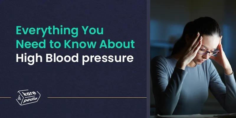 Everything You Need to Know About High Blood pressure