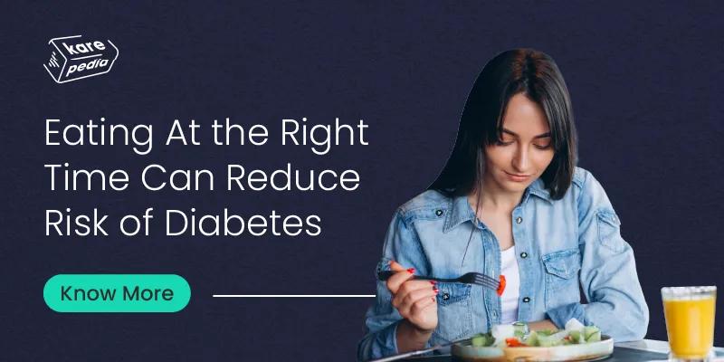 Eating right time can reduce risk of diabetes