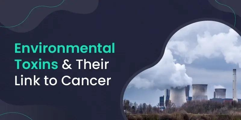 Identifying Risks of Environmental Toxins Cancer