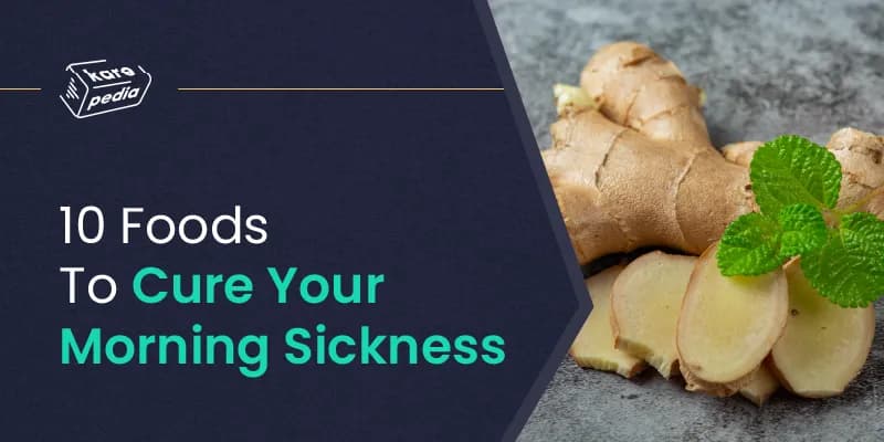 Foods To Cure Morning Sickness