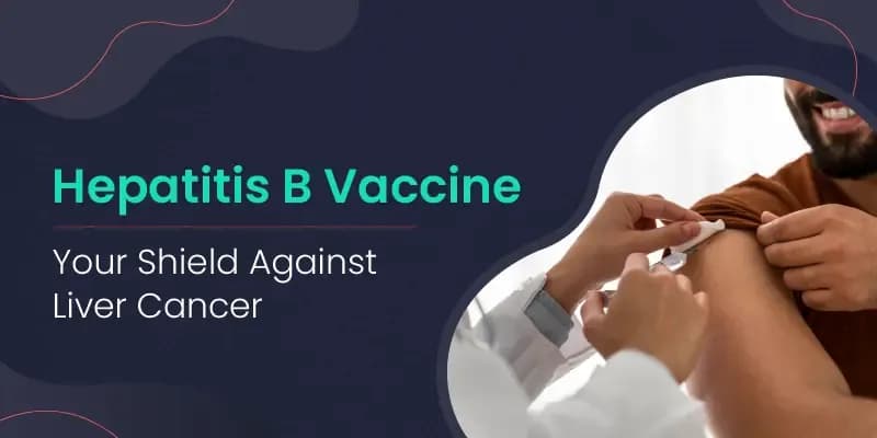 Hepatitis B Vaccine: Your Shield Against Liver Cancer
