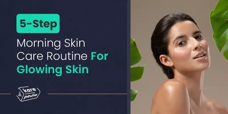5-Step Morning Skin Care Routine for Glowing Skin