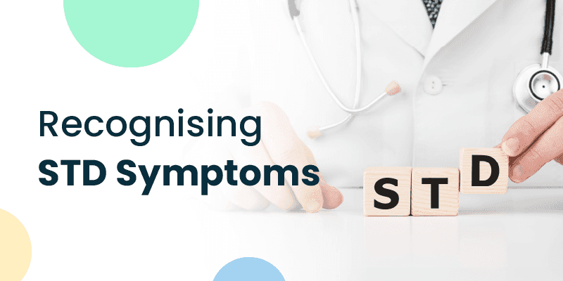 Recognizing STD symptoms: A Comprehensive Guide